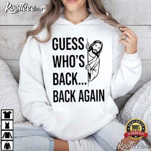 Jesus Guess Who's Back Back Again Good Friday Easter Funny T-Shirt Jesus Guess Who's Back Back Again Good Friday Easter Funny T Shirt (4)