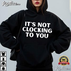 Justin Bieber It's Not Clocking To You Quote T-Shirt Justin Bieber It's Not Clocking To You Quote T Shirt (4)