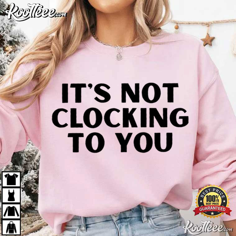 Justin Bieber It's Not Clocking To You Quote T-Shirt Justin Bieber It's Not Clocking To You Quote T-Shirt