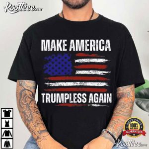 Anti Trump Make America Trumpless Again Political Protest T Shirt (1)