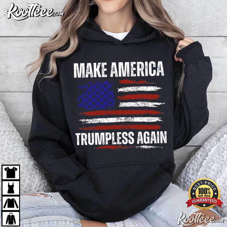 Anti Trump Make America Trumpless Again Political Protest T-Shirt Anti Trump Make America Trumpless Again Political Protest T-Shirt