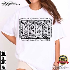 Mama Christian Motherhood Is Kingdom Work T Shirt (1)