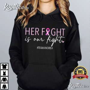Her Fight Is Our Fight Custom Cancer Support Squad T Shirt (3)