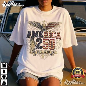 American Independence 250th Anniversary July 4th Patriotic T-Shirt American Independence 250th Anniversary July 4th Patriotic T Shirt (4)