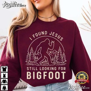 I Found Jesus Still Looking For Bigfoot Christian Funny Faith T Shirt (4)