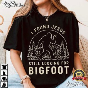 I Found Jesus Still Looking For Bigfoot Christian Funny Faith T Shirt (1)