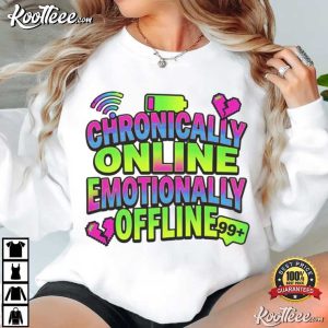 Chronically Online Emotionally Offline Meme T Shirt (1)