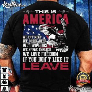 This Is America If You Don't Like It Leave Patriotic Veteran T Shirt (1)