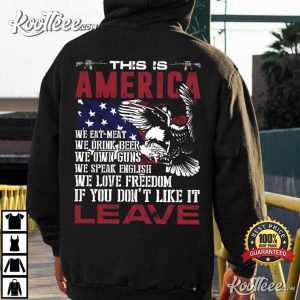 This Is America If You Don't Like It Leave Patriotic Veteran T Shirt (2)