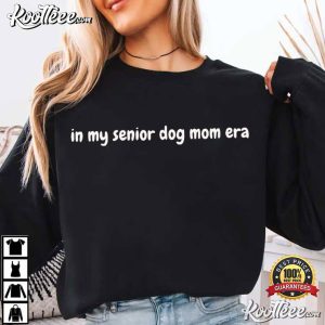 In My Senior Dog Mom Era Funny Pet Parent T Shirt (4)