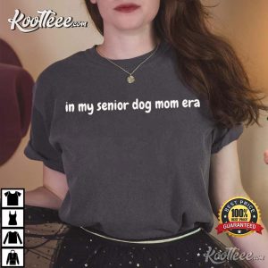 In My Senior Dog Mom Era Funny Pet Parent T Shirt (2)