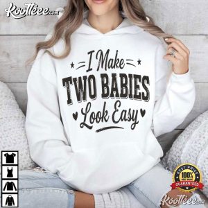 I Make Two Babies Look Easy Motherhood Humor Funny Mom T Shirt (4)