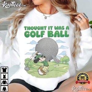 Mickey Mouse Thought It Was A Golf Ball Epcot Disney World Park T-Shirt Mickey Mouse Thought It Was A Golf Ball Epcot Disney World Park T Shirt (