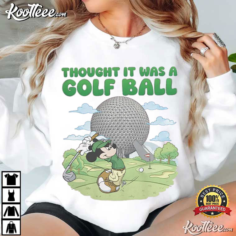Mickey Mouse Thought It Was A Golf Ball Epcot Disney World Park T-Shirt Mickey Mouse Thought It Was A Golf Ball Epcot Disney World Park T-Shirt