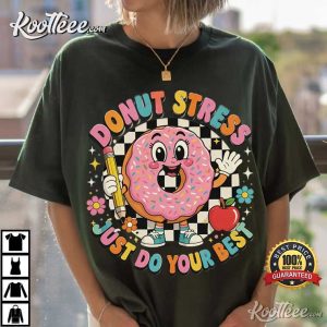 Donut Stress Just Do Your Best Teacher Test Day T Shirt (4)