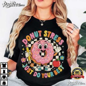 Donut Stress Just Do Your Best Teacher Test Day T Shirt (3)
