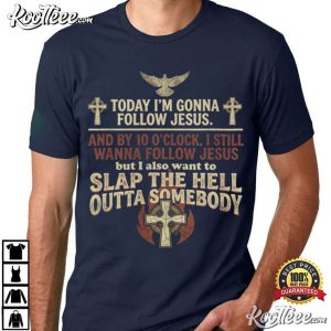 Today Im Gonna Follow Jesus Funny Christian Humor T Shirt (2)