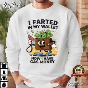 I Farted In My Wallet Funny Gas Money T Shirt (1)