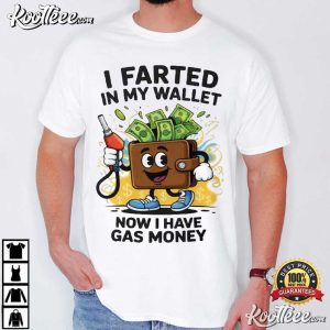 I Farted In My Wallet Funny Gas Money T Shirt (2)