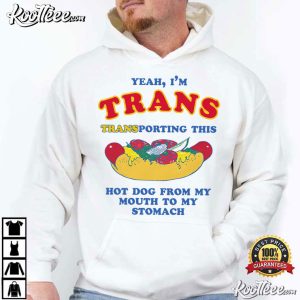 Yeah I'm Trans Transporting This Hot Dog T Shirt (4)