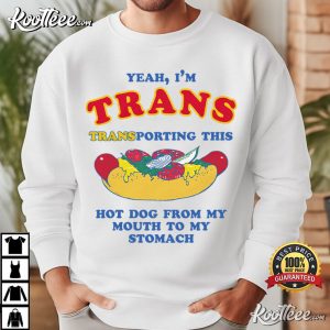 Yeah I'm Trans Transporting This Hot Dog T Shirt (2)