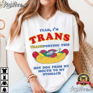 Yeah I'm Trans Transporting This Hot Dog T Shirt (3)