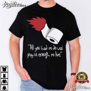 Anti Work All You Had To Do Was Pay Us Enough To Live T Shirt (1)