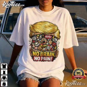 Donald Trump No Brain No Pain American T Shirt (1)