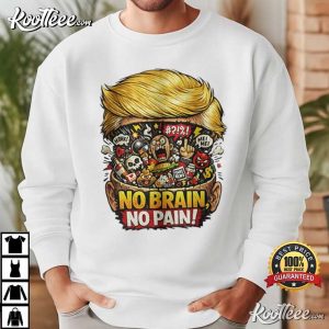 Donald Trump No Brain No Pain American T Shirt (3)
