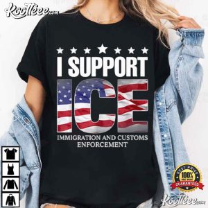 I Support ICE Immigration And Customs Enforcement T Shirt (2)