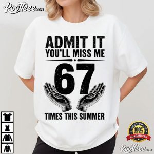 Student Teacher Admit It You'll Miss Me 67 Times Funny Last Day Of School T Shirt (3)