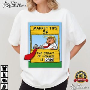 Market Tips The Strait Of Hormuz Is Open Trump Parody T Shirt (3)