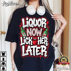 Liquor Now Lick Her Later Bachelor Party Groom T Shirt (1)