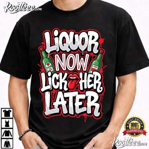 Liquor Now Lick Her Later Bachelor Party Groom T Shirt (2)