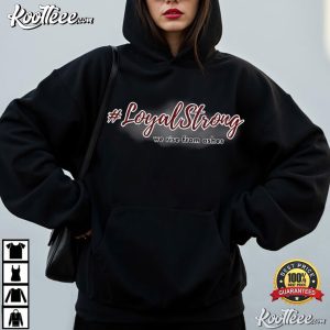 Loyal Strong We Rise From Ashes Quotes T Shirt (2)