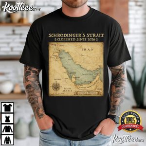 Schrodinger's Strait Funny Strait Of Hormuz Anti War Political T Shirt (1)