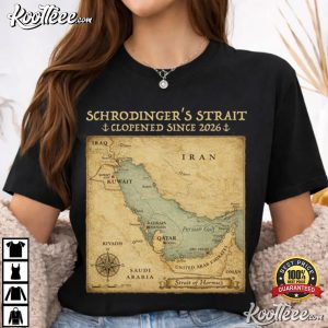 Schrodinger's Strait Funny Strait Of Hormuz Anti War Political T Shirt (2)