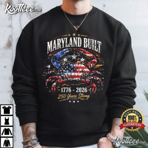 Maryland Built Crab 250 Years Strong Patriotic T Shirt (4)