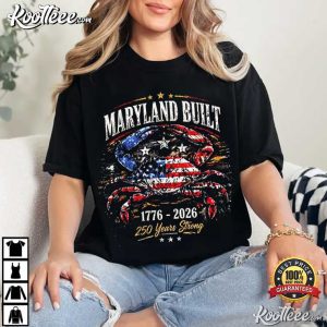 Maryland Built Crab 250 Years Strong Patriotic T Shirt (2)
