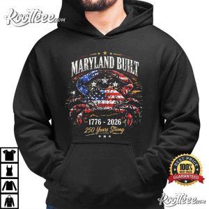Maryland Built Crab 250 Years Strong Patriotic T Shirt (3)