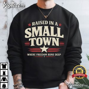 Raised In A Small Town Country Patriotic USA Pride T Shirt (1)