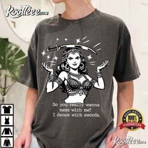 Sword Dancer Do You Really Wanna Mess With Me Vintage T Shirt (1)