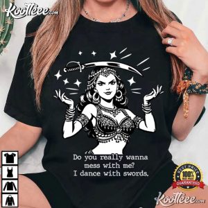 Sword Dancer Do You Really Wanna Mess With Me Vintage T Shirt (3)