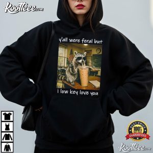 Yall Were Feral But I Low Key Love You Teacher Raccoon T Shirt (4)
