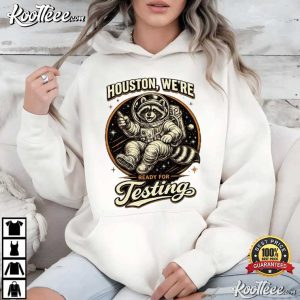 Houston Testing Raccoon Astronaut Classroom Humor T Shirt (2)