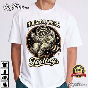 Houston Testing Raccoon Astronaut Classroom Humor T Shirt (3)