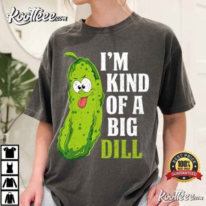 I’m Kind Of A Big Dill Funny Pickle Food Pun T Shirt (4)
