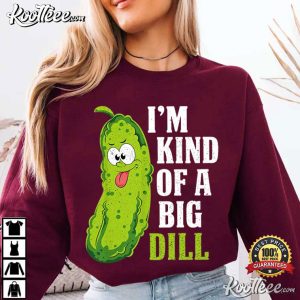 I’m Kind Of A Big Dill Funny Pickle Food Pun T Shirt (1)