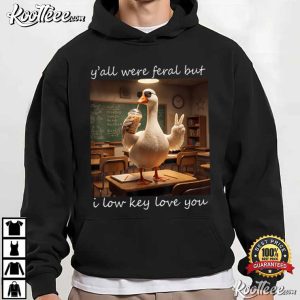 Goose Teacher Y'all Were Feral But I Low Key Love You Funny T Shirt (4)