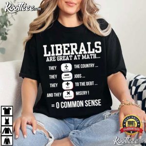 Liberals Are Great At Math Funny Political Humor T Shirt (4)